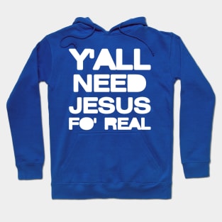 Y’all Need Jesus Hoodie